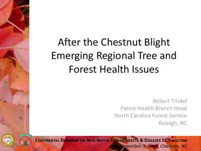 After the Chestnut Blight Emerging Regional Tree and Forest Health Issues Robert Trickel Forest Health Branch Head North Carolina Forest Service