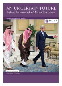 AN UNCERTAIN FUTURE  Regional Responses to Iran’s Nuclear Programme Shashank Joshi and Michael Stephens  Royal United Services Institute