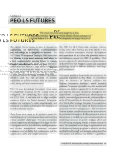Section 3  PEO LS FUTURES “We must innovate and adapt to a fast, unpredictable moving future to remain ahead of our adversaries.” —LtGen Robert S. Walsh, Force Development Strategic Plan 2015