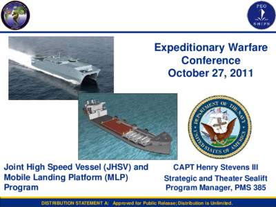 Expeditionary Warfare Conference October 27, 2011 Joint High Speed Vessel (JHSV) and Mobile Landing Platform (MLP)