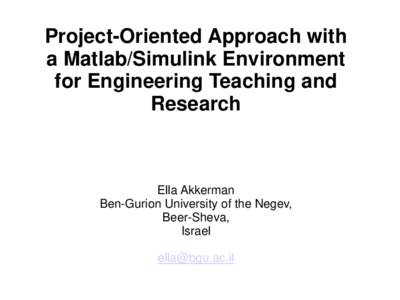Project-Oriented Approach with a Matlab/Simulink Environment for Engineering Teaching and Research  Ella Akkerman