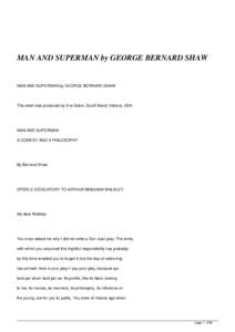 MAN AND SUPERMAN by GEORGE BERNARD SHAW  MAN AND SUPERMAN by GEORGE BERNARD SHAW This etext was produced by Eve Sobol, South Bend, Indiana, USA