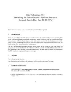 CS 349, Summer 2011 Optimizing the Performance of a Pipelined Processor Assigned: June 6, Due: June 21, 11:59PM Harry Bovik () is the lead person for this assignment.