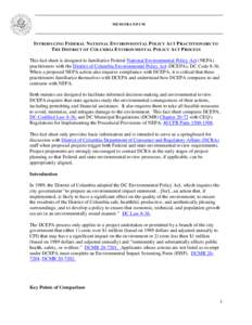MEMORANDUM  INTRODUCING FEDERAL NATIONAL ENVIRONMENTAL POLICY ACT PRACTITIONERS TO THE DISTRICT OF COLUMBIA ENVIRONMENTAL POLICY ACT PROCESS This fact sheet is designed to familiarize Federal National Environmental Polic