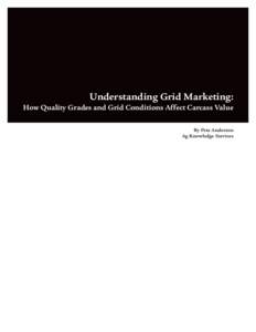 Understanding Grid Marketing: How Quality Grades and Grid Conditions Affect Carcass Value By Pete Anderson Ag Knowledge Services  Introduction