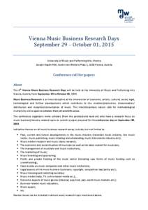 Vienna Music Business Research Days September 29 – October 01, 2015 University of Music and Performing Arts, Vienna Joseph Haydn-Hall, Anton-von-Webern-Platz 1, 1030 Vienna, Austria  Conference call for papers