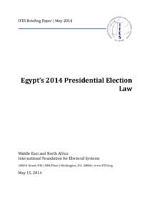 IFES Briefing Paper | May[removed]Egypt’s 2014 Presidential Election Law  Middle East and North Africa