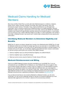 Medicaid Claims Handling for Medicaid Members Blue Cross and Blue Shield Plans currently administer Medicaid programs in California, Delaware, Hawaii, Illinois, Indiana, Kentucky, Michigan, Minnesota, New Jersey, New Mex