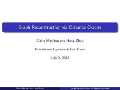 Graph Reconstruction via Distance Oracles Claire Mathieu and Hang Zhou ´ Ecole Normale Sup´ erieure de Paris, France