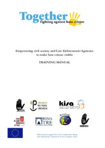Empowering civil society and Law Enforcement Agencies to make hate crimes visible TRAINING MANUAL With financial support from the Fundamental Rights and Citizenship Programme of the European Union