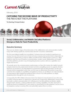 February, 2016  CATCHING THE SECOND WAVE OF PRODUCTIVITY THE PBX IS NOT THE PLATFORM Tim Banting, Principal Analyst