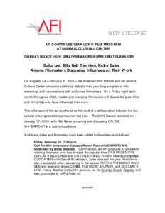 NEWS RELEASE AFI CONTINUES YEAR-LONG FILM PROGRAM AT SKIRBALL CULTURAL CENTER CINEMA’S LEGACY: HOW GREAT FILMMAKERS INSPIRE GREAT FILMMAKERS  Spike Lee, Billy Bob Thornton, Kathy Bates