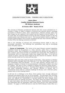 UKRAINE’S ELECTIONS: THEMES AND VARIATIONS James Sherr Conflict Studies Research Centre UK Defence Academy 25 October 2004
