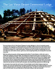 The Lac Vieux Desert Ceremonial Lodge New technology helps an Indian band realise their vision of a traditional log structure. By Brent Preston  The recent history of the Lac Vieux Desert Chippewa of northern Michigan is