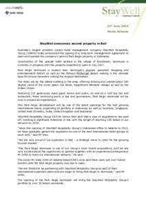 21st June 2016 Media Release StayWell announces second property in Bali Australia’s largest privately owned hotel management company StayWell Hospitality Group (SWHG) today announced the signing of a long-term manageme