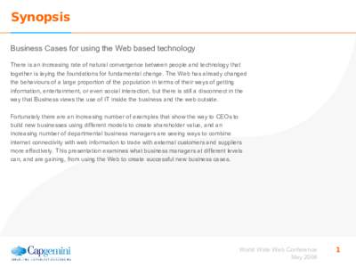 Synopsis Business Cases for using the Web based technology There is an increasing rate of natural convergence between people and technology that together is laying the foundations for fundamental change. The Web has alre