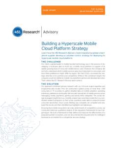 C A S E S T U DY  TOP GLOBAL SMARTPHONE SUPPLIER  Building a Hyperscale Mobile