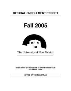 OFFICIAL ENROLLMENT REPORT  Fall 2005 ENROLLMENT STATISTICS ARE AS OF THE CENSUS DATE SEPTEMBER 9, 2005