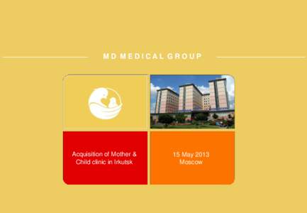 ________________________  MD MEDICAL GROUP Acquisition of Mother & Child clinic in Irkutsk