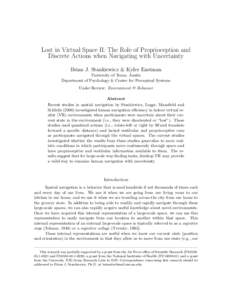 Lost in Virtual Space II: The Role of Proprioception and Discrete Actions when Navigating with Uncertainty Brian J. Stankiewicz & Kyler Eastman University of Texas, Austin Department of Psychology & Center for Perceptual