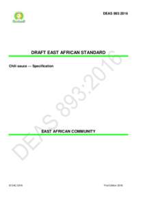DEAS 893:2016  DRAFT EAST AFRICAN STANDARD Chili sauce — Specification  EAST AFRICAN COMMUNITY