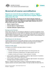Renewal of course accreditation Report on renewal of accreditation of three higher education courses of study offered by Kaplan Higher Education Pty Ltd TEQSA has determined, under Section 56 of the Tertiary Education Qu