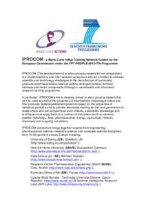 IPROCOM - a Marie Curie Initial Training Network funded by the European Commission under the FP7-PEOPLE-2012-ITN Programme IPROCOM (The development of in silico process models for roll compaction) is a multidisciplinary 