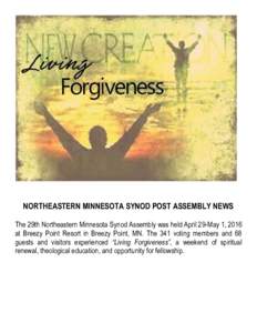 NORTHEASTERN MINNESOTA SYNOD POST ASSEMBLY NEWS The 29th Northeastern Minnesota Synod Assembly was held April 29-May 1, 2016 at Breezy Point Resort in Breezy Point, MN. The 341 voting members and 68 guests and visitors e