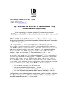 FOR IMMEDIATE RELEASE: Oct. 2, 2014 Contact: Judith Cebula |  Lilly Endowment Inc. Gives $22.5 Million to Boost Early Childhood Education Statewide