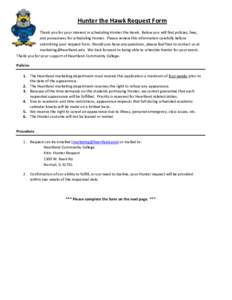 Hunter the Hawk Request Form Thank you for your interest in scheduling Hunter the Hawk. Below you will find policies, fees, and procedures for scheduling Hunter. Please review this information carefully before submitting