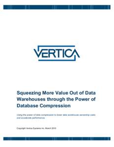 Squeezing More Value Out of Data Warehouses through the Power of Database Compression Using the power of data compression to lower data warehouse ownership costs and accelerate performance.