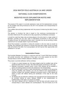2014  WATER  POLO  AUSTRALIA  14  AND  UNDER   NATIONAL  CLUB  CHAMPIONSHIPS   MODIFIED  RULES  EXPLANATION  NOTES  AND   IMPLEMENTATION     The purpose of this paper is to provide explanatory notes and 