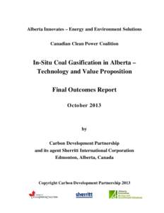 Alberta Innovates – Energy and Environment Solutions Canadian Clean Power Coalition In-Situ Coal Gasification in Alberta – Technology and Value Proposition Final Outcomes Report