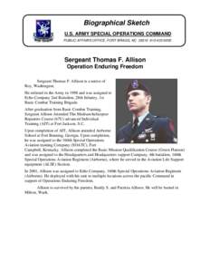 Biographical Sketch U.S. ARMY SPECIAL OPERATIONS COMMAND PUBLIC AFFAIRS OFFICE, FORT BRAGG, NC[removed]6005 Sergeant Thomas F. Allison Operation Enduring Freedom