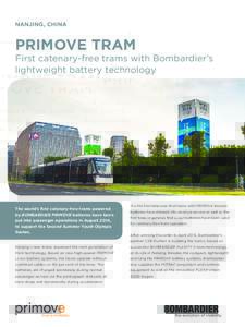 NANJING, CHINA  PRIMOVE TRAM First catenary-free trams with Bombardier’s lightweight battery technology
