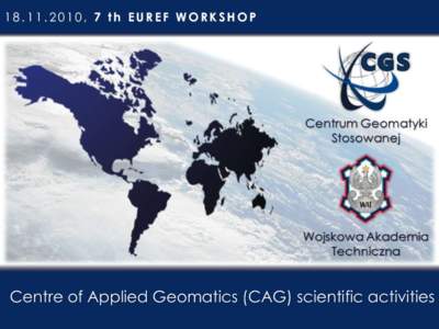 , 7 th EUREF WORKSHOP  Centre of Applied Geomatics (CAG) scientific activities 7 th EUREF WORKSHOP