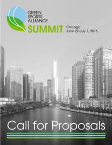 Chicago June 29-July 1, 2015 Call for Proposals  Green Sports Alliance Summit