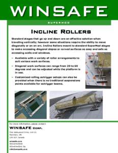 WINSAFE SUPERMOD Incline Rollers Standard stages that go up and down are an effective solution when traveling vertically; however some situations require the ability to move