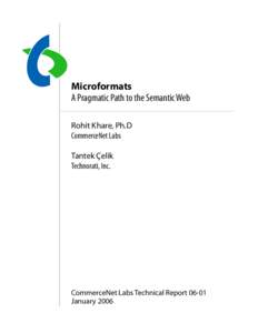 Microformats A Pragmatic Path to the Semantic Web Rohit Khare, Ph.D CommerceNet Labs Tantek Çelik Technorati, Inc.