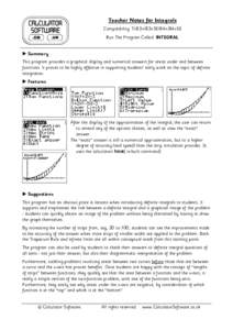 Teacher Notes for Integrals Compatibility: TI-83+/83+SE/84+/84+SE Run The Program Called: INTEGRAL X Summary This program provides a graphical display and numerical answers for areas under and between functions. It prove