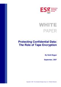 WHITE PAPER Protecting Confidential Data: The Role of Tape Encryption  By Heidi Biggar