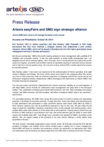 Press Release Artexis easyFairs and SMG sign strategic alliance Artexis-SMG joint venture will manage European event venues Brussels and Philadelphia, October 20, 2014: Eric Everard, CEO of Artexis easyFairs and Wes West