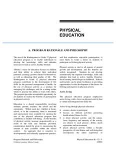 PHYSICAL EDUCATION A. PROGRAM RATIONALE AND PHILOSOPHY The aim of the Kindergarten to Grade 12 physical education program is to enable individuals to