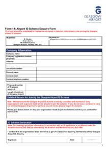 Form 14: Airport ID Scheme Enquiry Form This form should be completed by companies who wish to make an initial enquiry into joining the Glasgow Airport ID Scheme. By post to: ID Centre Arran Court