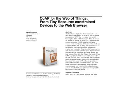 CoAP for the Web of Things: From Tiny Resource-constrained Devices to the Web Browser Matthias Kovatsch Institute for Pervasive Computing