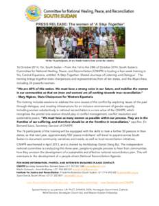 PRESS RELEASE: The women of ‘A Step Together’  Of the 76 participants, 24 are female leaders from across the country 16 October 2014, Yei, South Sudan – From the 1st to the 28th of October 2014, South Sudan’s Com