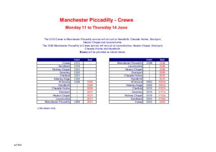 Manchester Piccadilly - Crewe Monday 11 to Thursday 14 June The 2312 Crewe to Manchester Piccadilly service will not call at Handforth, Cheadle Hulme, Stockport, Heaton Chapel and Levenshulme. The 2338 Manchester Piccadi