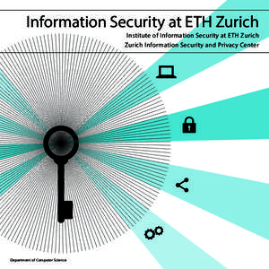 Information Security at ETH Zurich Institute of Information Security at ETH Zurich Zurich Information Security and Privacy Center Department of Computer Science