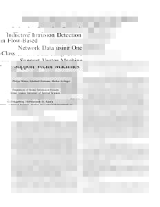 Inductive Intrusion Detection in Flow-Based Network Data using One-Class Support Vector Machines Philipp Winter, Eckehard Hermann, Markus Zeilinger Department of Secure Information Systems Upper Austria University of App