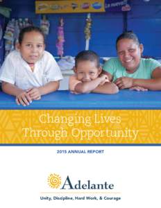 Changing Lives Through Opportunity 2015 ANNUAL REPORT Unity, Discipline, Hard Work, & Courage